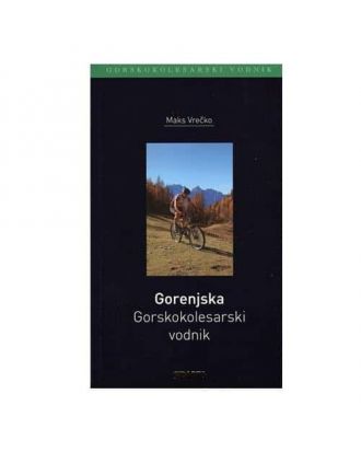 Gorenjska - Gorsko kolesarski vodnik
